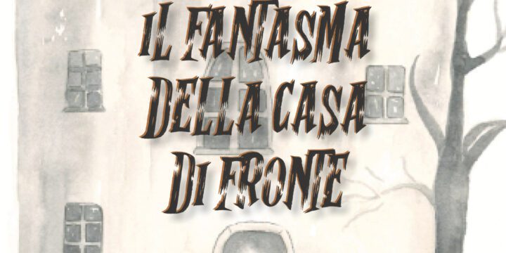 Silvia Isoppo e “Il fantasma della casa di fronte”