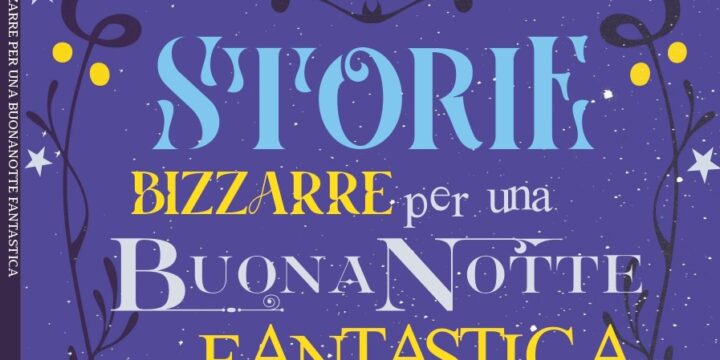 Intervista all’autrice di Storie Bizzarre per una Buonanotte Fantastica